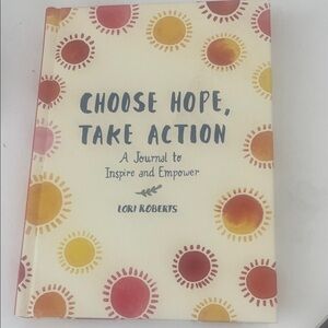 Choose Hope, Take Action: A Journal to Inspire and Empower